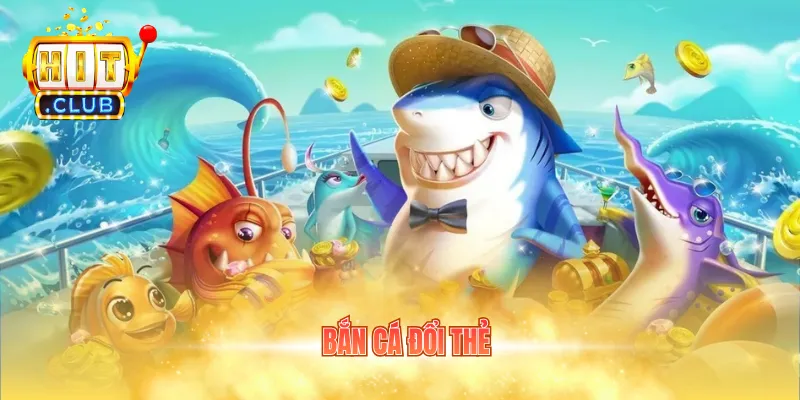 bắn cá đổi thẻ