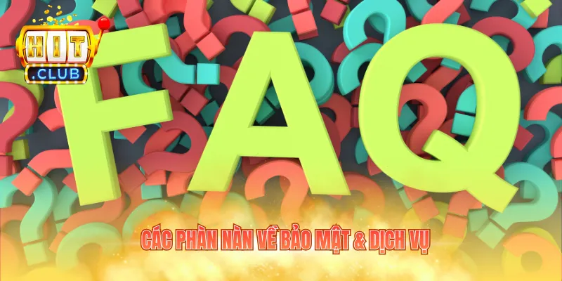 Các phàn nàn về bảo mật & dịch vụ