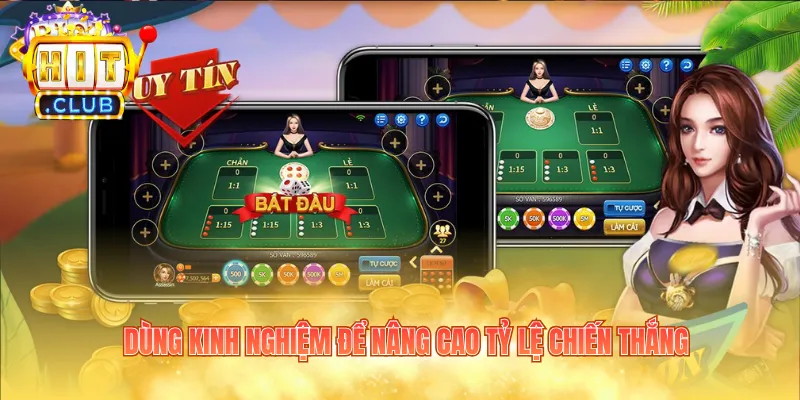 Dùng kinh nghiệm để nâng cao tỷ lệ chiến thắng