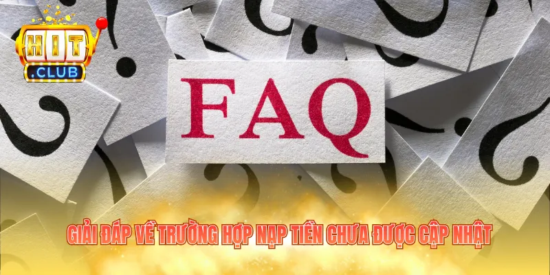 Giải đáp về trường hợp nạp tiền chưa được cập nhật