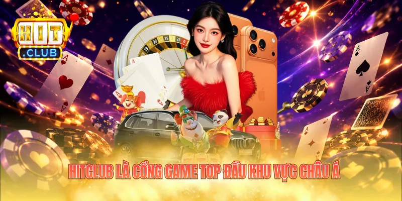 Hitclub là cổng game top đầu khu vực châu Á