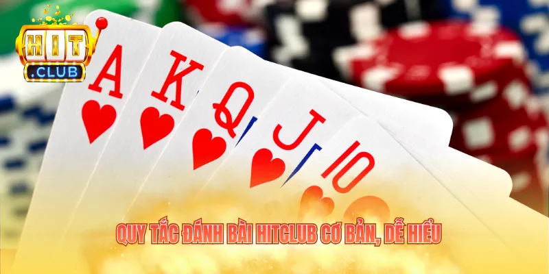 Quy tắc đánh bài Hitclub cơ bản, dễ hiểu
