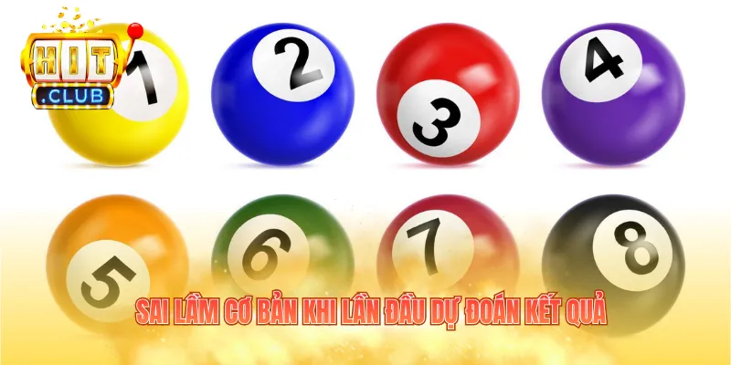Sai lầm cơ bản khi lần đầu dự đoán kết quả