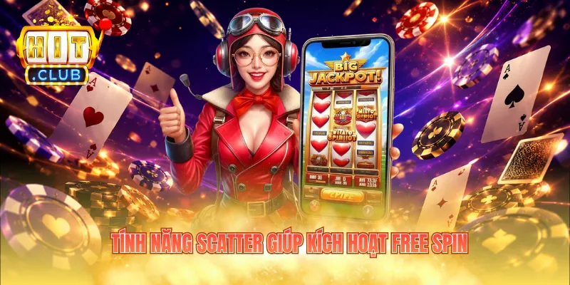 Tính năng Scatter giúp kích hoạt Free Spin